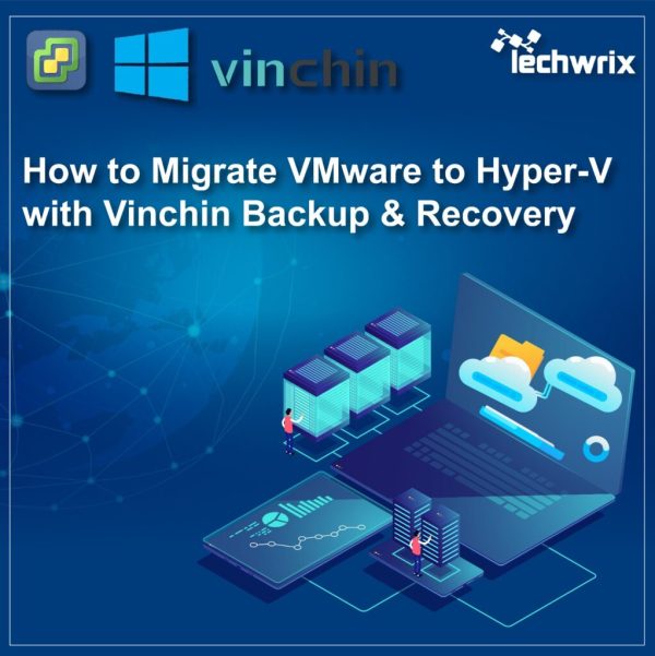 How to Migrate VMware to Hyper-V with Vinchin Backup & Recovery