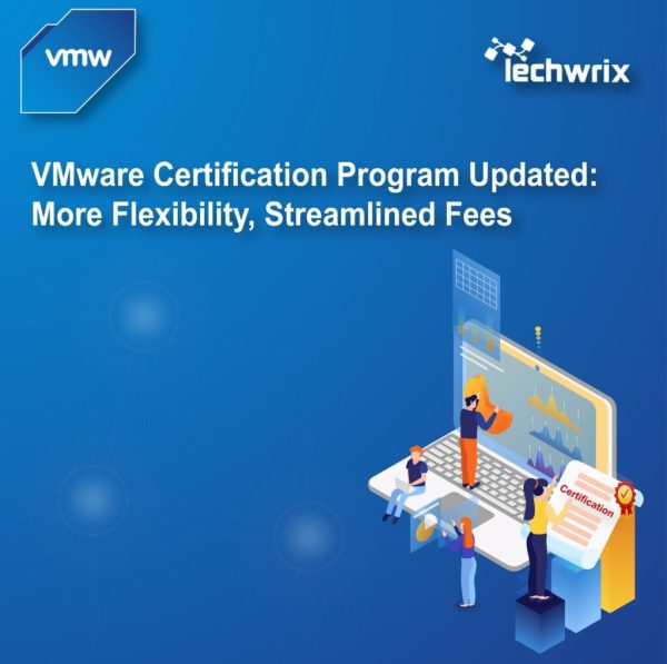 VMware Certification Program Update: Eliminates Prerequisites for Certifications, Standardized Fees